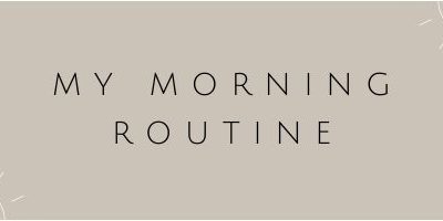 My Morning Routine